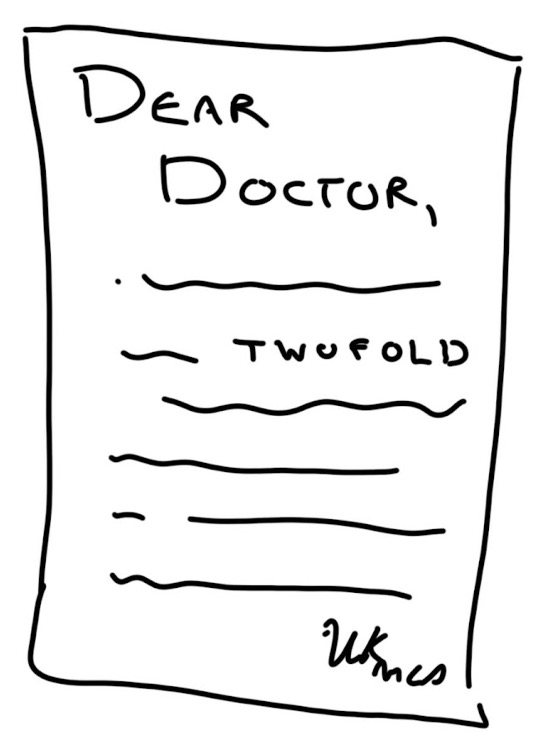Cartoony sketch of a piece of paper that says "Dear Doctor," and then had a bunch of scribble with the word "TWOFOLD" emphasised and a signature at the bottom.